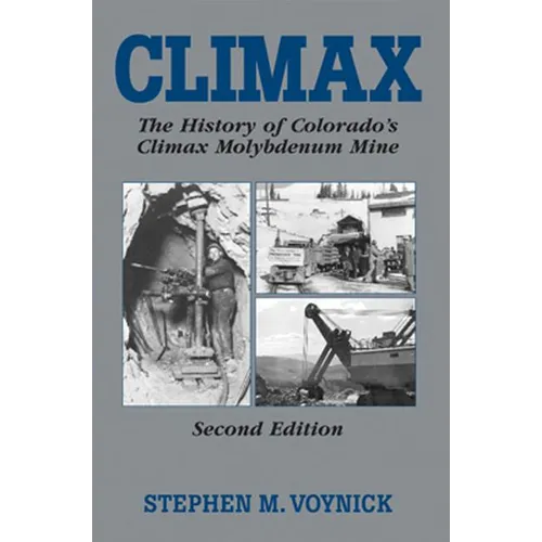 Climax: The History of Colorado's Molybdenum Mine