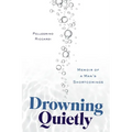 Drowning Quietly: Memoir of a Man's Shortcomings