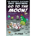 The Fantastic Flatulent Fart Brothers Go to the Moon!: A Spaced Out SciFi Adventure that Truly Stinks; US edition