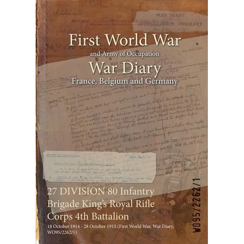 27 DIVISION 80 Infantry Brigade King's Royal Rifle Corps 4th Battalion: 18 October 1914 - 28 October 1915 (First World War, War Diary, WO95/2262/1)