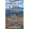 Glow Up Girl: Overcoming Insecurity From the Inside Out
