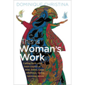 This Is Woman's Work: Calling Forth Your Inner Council of Wise, Brave, Crazy, Rebellious, Loving, Luminous Selves