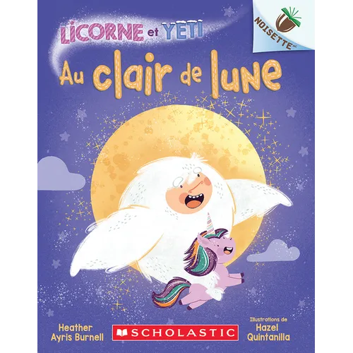 Noisette: Licorne Et Yeti: N° 9 - Au Clair de Lune