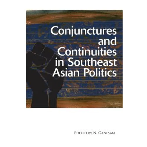 Conjunctures and Continuities in Southeast Asian Politics