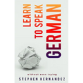 Learn to speak German: without even trying