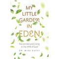 My Little Garden In Eden: Reconciled and Living In The Will of God