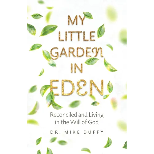 My Little Garden In Eden: Reconciled and Living In The Will of God