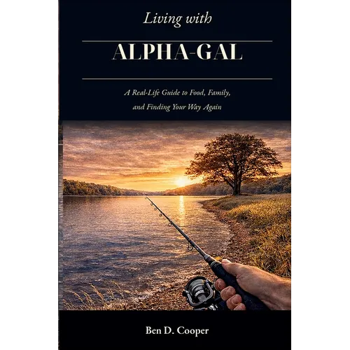 Living with Alpha-Gal: A Real-Life Guide to Food, Family, and Finding Your Way Again