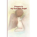 Prayers to my Guardian Angel