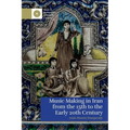 Music Making in Iran from the 15th to the Early 20th Century