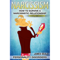 Personality Disorders: NARCISSISM: How To Survive A Narcissistic Relationship