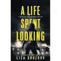 A Life Spent Looking: A Detective Lucy Gauthier Thriller