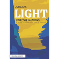 Judaism: Ligth For The Nations: Handbook for those who wish to Convert to Judaism