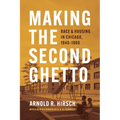 Making the Second Ghetto: Race and Housing in Chicago, 1940-1960