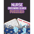 Nurse Crossword Search Puzzles: 360+ Cleverly Hidden Crossword Word Searches for the Nurse, Activity Book for Nurse Brain Game, Unique Large Print Cro