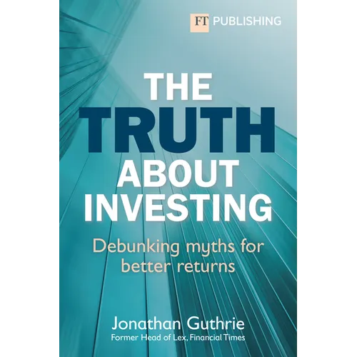 The Truth about Investing: Debunking Myths for Better Returns