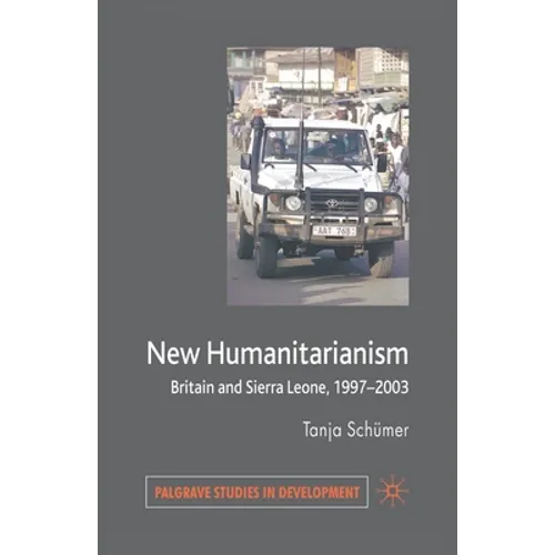 New Humanitarianism: Britain and Sierra Leone, 1997-2003