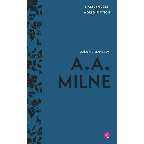 Selected Stories by A.A. Milne (Masterpieces of World Fiction)