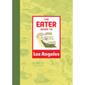The Eater Guide to Los Angeles