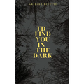 I'd Find You In The Dark: Spicy MM Romance/Thriller