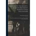 History of the Eighty-Seventh Regiment, Pennsylvania Volunteers: Prepared From Official Records, Diaries, and Other Authentic Sources of Information