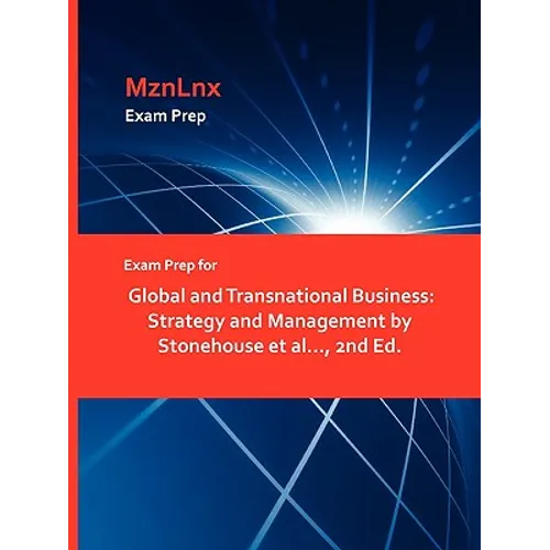 Exam Prep for Global and Transnational Business: Strategy and Management by Stonehouse et al..., 2nd Ed.