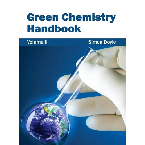 Green Chemistry Handbook: Volume II