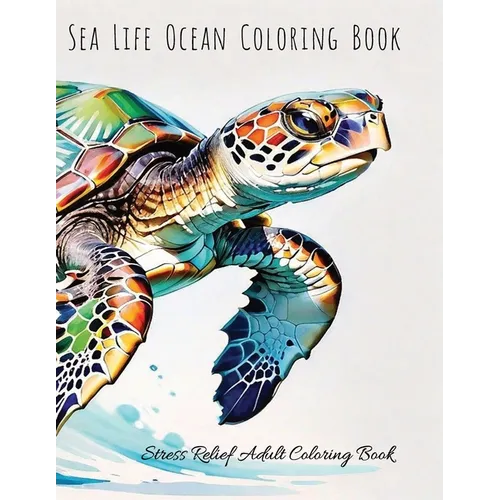 Sea Life Ocean Adult Coloring Book: Stress Relief Coloring Book For Adults