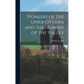 Pioneers of the Upper Ottawa and the Humors of the Valley