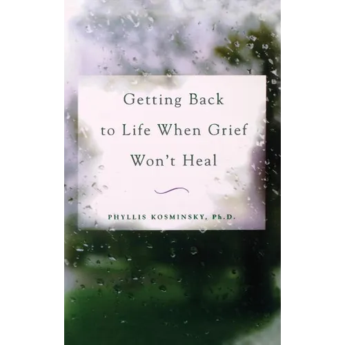 Getting Back to Life When Grief Won't Heal