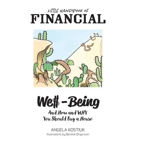 Little Handbook of Financial Well-Being: And How and Why You Should Buy a House