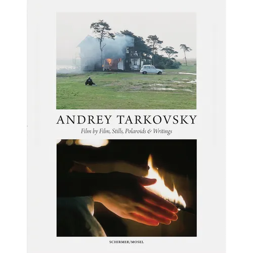 Andrey Tarkovsky: Life and Work: Film by Film, Stills, Polaroids & Writings