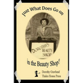 Just What Does Go on in the Beauty Shop?: Hair-Raising Tales from an Iowa Beauty Shop