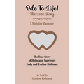 Ode To Life!: The Love Story of Holocaust Survivors Eddy and Eveline Hoffman