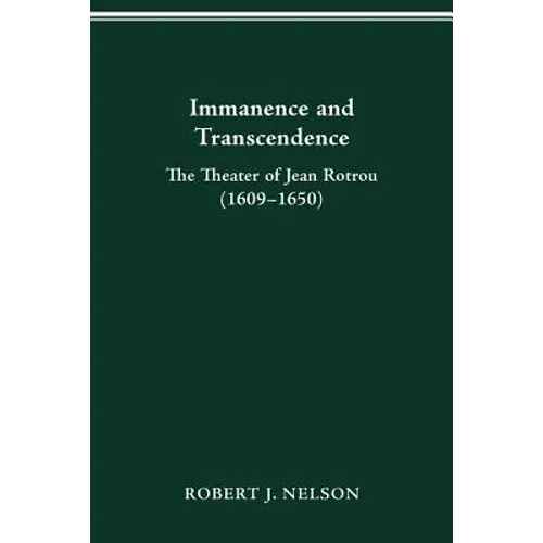 Immanence and Transcendance: The Theater of Jean Rotrou (1609-1650)