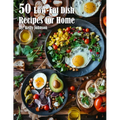 50 Low-Fat Dish Recipes for Home