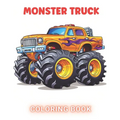 Monster Truck Coloring Book: 100+ High-Quality and Unique Coloring Pages For All Fans