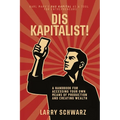 Dis Kapitalist - A Handbook for Accessing Your Own Means of Production and Creating Wealth