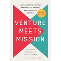 Venture Meets Mission: Aligning People, Purpose, and Profit to Innovate and Transform Society