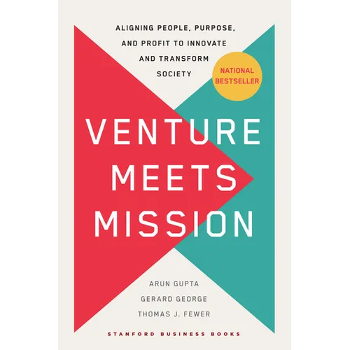 Venture Meets Mission: Aligning People, Purpose, and Profit to Innovate and Transform Society