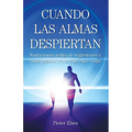 Cuando las almas despiertan - Narraciones reales de regresiones a vidas pasadas y a la vida entre vidas