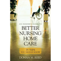 Insider's Guide to Better Nursing Home Care: 75 Tips You Should Know