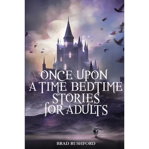 Once Upon a Time-Bedtime Stories For Adults: Relaxing Sleep Stories For Every Day Guided Meditation. A Mindfulness Guide For Beginners To Say Stop Anx