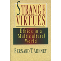 Strange Virtues: Ethics in Multicultural Perspective