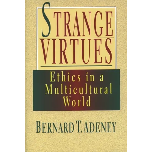 Strange Virtues: Ethics in Multicultural Perspective