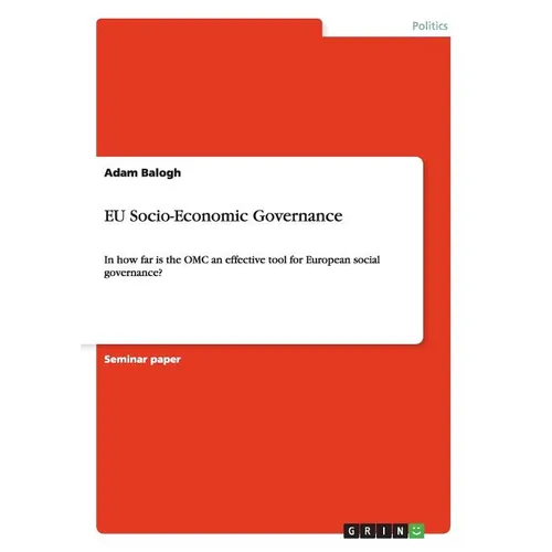 EU Socio-Economic Governance: In how far is the OMC an effective tool for European social governance?