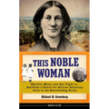 This Noble Woman: Myrtilla Miner and Her Fight to Establish a School for African American Girls in the Slaveholding South Volume 22