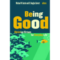 Being Good: Christian Virtues for Everyday Life