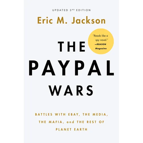The Paypal Wars: Battles with Ebay, the Media, the Mafia, and the Rest of Planet Earth