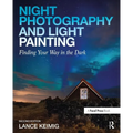 Night Photography and Light Painting: Finding Your Way in the Dark